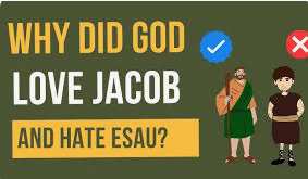 Romans 9:13 – How can God hate Esau when He is a God of love?
