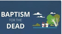 1 Cor 15:29 – Baptized for the Dead