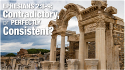 Eph 2:8-9 – Contradictory, or Perfectly Consistent?