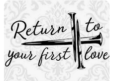 Return To Your First Love
